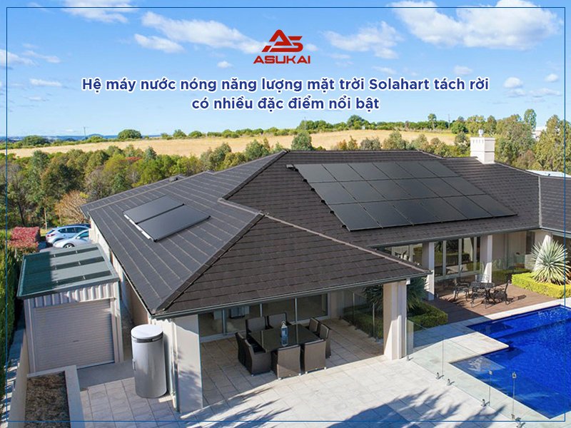 Hệ máy nước nóng năng lượng mặt trời Solahart tách rời - Giải pháp cấp nước nóng an toàn cho gia đình