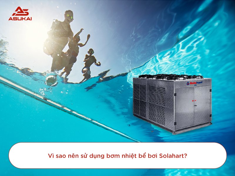Máy bơm nhiệt bể bơi Solahart - Cấp nước nóng hiệu quả và an toàn nhất