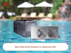Máy bơm nhiệt bể bơi Solahart - Cấp nước nóng hiệu quả và an toàn nhất