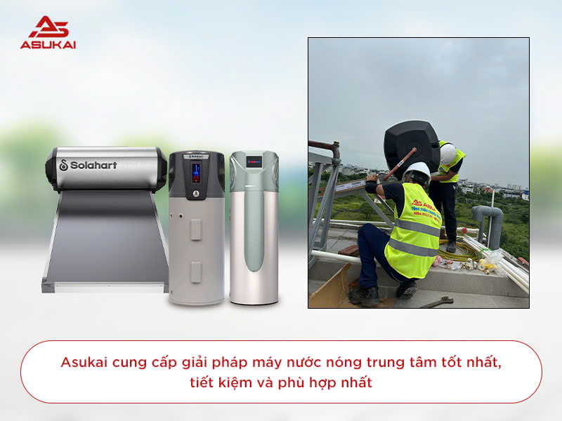 Asukai cung cấp giải pháp máy nước nóng trung tâm tốt nhất thị trường
