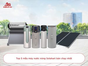 Asukai - Đơn vị cung cấp sản phẩm Solahart hàng đầu Việt Nam