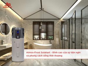 Máy Atmos - Frost Solahart – Sự kết hợp hoàn hảo giữa công nghệ và thẩm mỹ